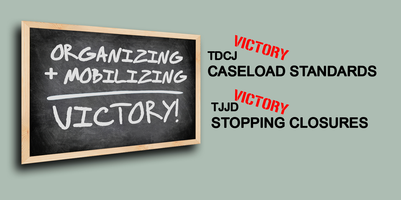 Organizing And Mobilizing Lead To Victories In Tdcj-parole, Tjjd 